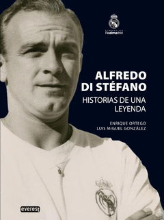 Alfredo Di Stefano. Historias de una Leyenda.