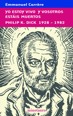 Yo Estoy Vivo y Vosotros Estais Muertos Philip K Dick 1928-1982