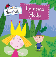 La Reina Holly (El Pequeño Reino de Ben y Holly. Primeras Lecturas 8)