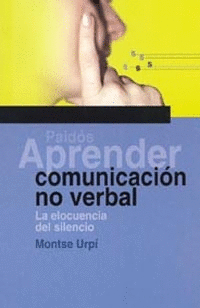 Comunicacion no Verbal, la Elocuencia del Silencio
