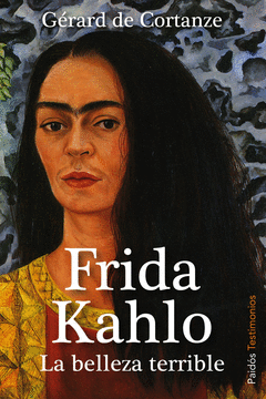 Frida Kahlo la Belleza Terrible