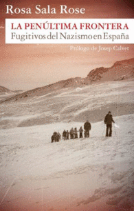 La Penúltima Frontera : Fugitivos del Nazismo en España