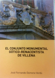 El Conjunto Monumental Gótico-Renacentista de Villena