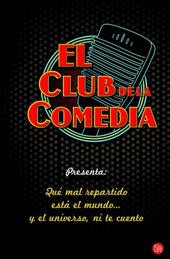 El Club de la Comedia Presenta: que Mal Repartido esta el Mundo y el Universo Ni te Cuento