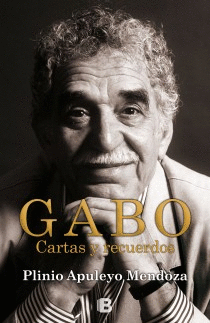 Gabo. Cartas y Recuerdos