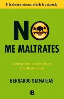 No me Maltrates. Como Detener y Poner Limites Al Maltrato Verbal