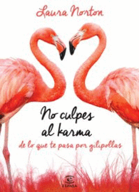 No le Eches la Culpa Al Karma de lo que te Pasa por Gilipollas