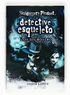 Skulduggery Pleasant 3. Los sin Rostro. Detective Esqueleto