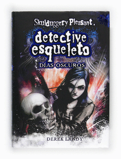 Skulduggery Pleasant. 4 Dias Oscuros. Detective Esqueleto