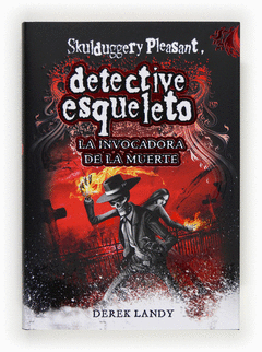 Detective Esqueleto 6. La Invocadora de la Muerte