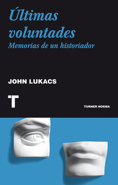 Ultimas Voluntades. Memorias de un Historiador
