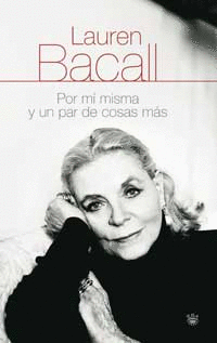 Lauren Bacall por mi Misma y un Par de Cosas Mas