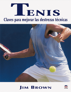 Tenis. Claves para Mejorar Destrezas Tecnicas