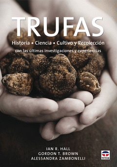 Trufas Historia Ciencia Cultivo y Recoleccion