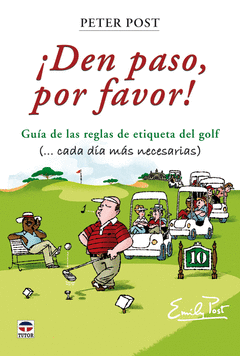 Den Paso por Favor. Guia de las Reglas de Etiqueta del Golf
