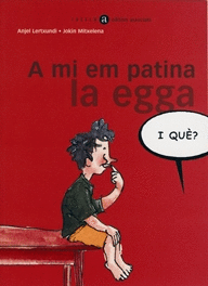A mi Em Patina la Egga I Que?