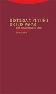 Historia y Futuro de los Papas una Roca Sobre el Caos