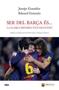 Ser del Barça Es.... La Llarga Historia D'un Gran Exit