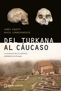 Del Turkana Al Caucaso. La Evolucion de los Primeros Pobladores de Europa