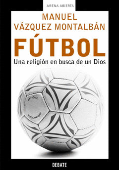Futbol. Una Religion en Busca de Dios
