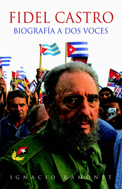 FIDEL CASTRO BIOGRAFIA A DOS VOCES ED AMPLIADA Y REVISADA