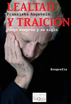 Lealtad y Traicion Jorge Semprun y Su Siglo