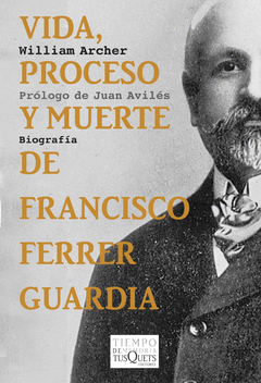 Vida Proceso y Muerte de Francisco Ferrer Guardia