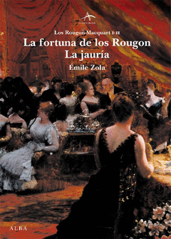 Fortuna de los Rougon ; la Jauria (Los Rougon-Macquart I- Ii)