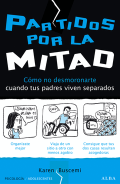Partidos por la Mitad. Como no Desmoronarte Cuando Tus Padres Viven Separados