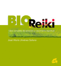 Bio Reiki, Libro Completo de Sanacion y Crecimiento Espiritual