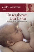 Un Regalo para Toda la Vida: Guia Lactancia Materna