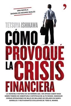 Como Provoque la Crisis Financiera