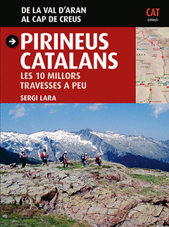 Pirineus Catalans. De la Val D'aran Al Cap de Creus. Les 10 Millors Travesses a Peu