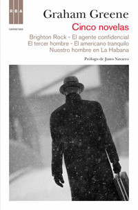 Cinco Novelas (Brighton Rock; Agente Confidencial; Tercer Hombre; Americano Tranquilo; nuestro Hombr