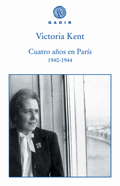 Cuatro Años en Paris 1940-1944 Gadir