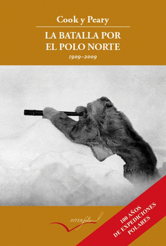 Cook y Peary, la Batalla por el Polo Norte 1908-1909