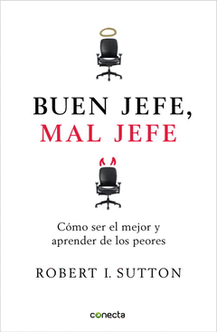 Buen Jefe, Mal Jefe. Como Ser el Mejor, y Aprender de los Peores
