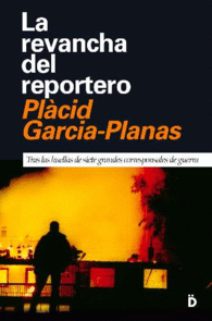 La Revancha del Reportero : Tras las Huellas de Siete Grandes Corresponsales de Guerra