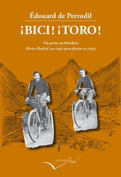 ¡Bici! ¡Toro!. Un Poeta en Bicicleta (Paris-Madrid un Viaje Epico-Festivo en 1893)