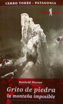 Grito de Piedra. La Montaña Imposible (Patagonia)