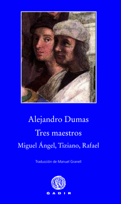Tres Maestros: Miguel Angel, Tiziano, Rafael