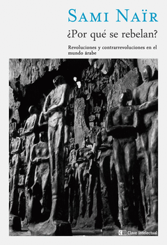 ¿Por que se Rebelan?. Revoluciones y Contrarrevoluciones en el Mudo Arabe
