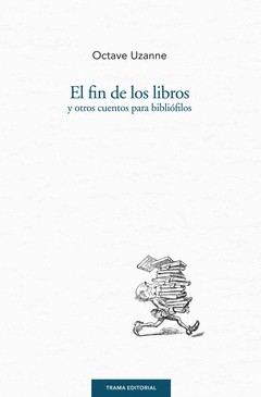 El Fin de los Libros y Otros Cuentos para Bibliófilos