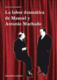 Labor Dramatica de Manuel y Antonio Machado, la