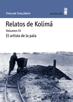 Relatos de Kolima Iii el Artista de la Pala