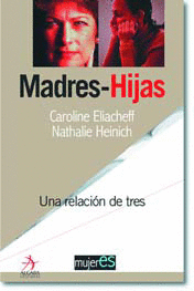 Madres e Hijas una Relacion entre Tres