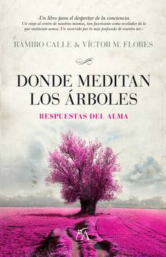 Donde Meditan los Arboles. Respuestas del Alma. Un Libro para el Despertar de la Conciencia