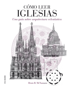 Como Leer Iglesias = un Curso Intensivo Sobre Arquitectura Eclesiastica