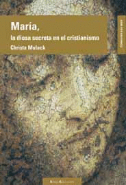 Maria la Diosa Secreta del Cristianismo