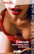 Ruborizate -Nueve Cuentos Eroticos para Sonrojarse-